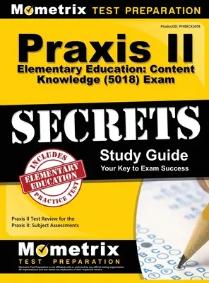 Le guide de l'étudiant - Le test de l'étudiant - Le test de l'étudiant - Le test de l'étudiant : Les secrets de l'examen Praxis II (5018) : Praxis II Test Review for the Praxis II : Subject Assessments (en anglais) - Praxis II Elementary Education: Content Knowledge (5018) Exam Secrets: Praxis II Test Review for the Praxis II: Subject Assessments