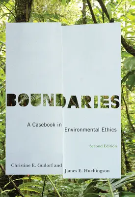 Boundaries : Un recueil de cas d'éthique environnementale, deuxième édition - Boundaries: A Casebook in Environmental Ethics, Second Edition