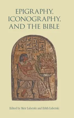 L'épigraphie, l'iconographie et la Bible - Epigraphy, Iconography, and the Bible