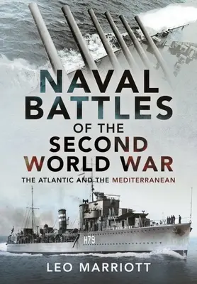 Batailles navales de la Seconde Guerre mondiale : l'Atlantique et la Méditerranée - Naval Battles of the Second World War: The Atlantic and the Mediterranean