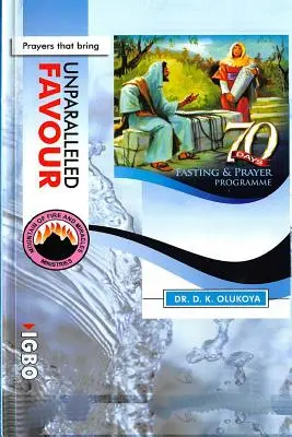 Programme de 70 jours de jeûne et de prière Edition 2015 ANGLAIS et IGBO : Des prières qui apportent une faveur inégalée - 70 Days Fasting and Prayer Programme 2015 Edition ENGLISH and IGBO: Prayers that bring unparalleled favour