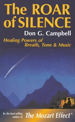 Le rugissement du silence : Les pouvoirs curatifs de la respiration, de la tonalité et de la musique - The Roar of Silence: Healing Powers of Breath, Tone and Music