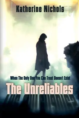 The Unreliables : Quand la seule personne en qui vous pouvez avoir confiance n'existe pas - The Unreliables: When The Only One You Can Trust Doesn't Exist