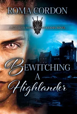 L'envoûtement d'un Highlander - Bewitching a Highlander