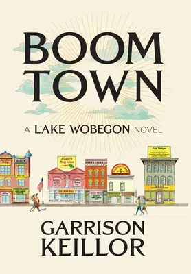 Boom Town : un roman du lac Wobegon - Boom Town: A Lake Wobegon Novel