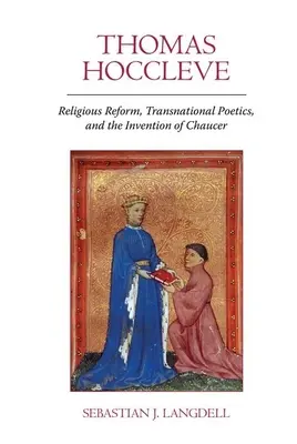 Thomas Hoccleve : Réforme religieuse, poétique transnationale et invention de Chaucer - Thomas Hoccleve: Religious Reform, Transnational Poetics, and the Invention of Chaucer