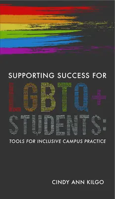 Favoriser la réussite des étudiants LGBTQ+ : Outils pour une pratique inclusive sur le campus - Supporting Success for LGBTQ+ Students: Tools for Inclusive Campus Practice