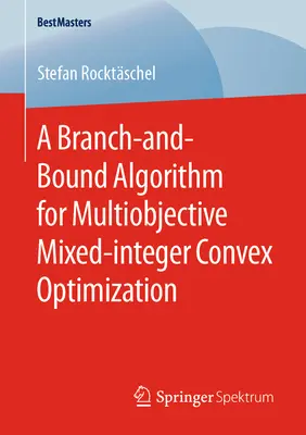 Un algorithme de branchement et de délimitation pour l'optimisation convexe multiobjective en nombres entiers mélangés - A Branch-And-Bound Algorithm for Multiobjective Mixed-Integer Convex Optimization