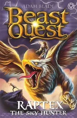 Quête de la Bête : Raptex le chasseur du ciel : Série 27 Livre 3 - Beast Quest: Raptex the Sky Hunter: Series 27 Book 3