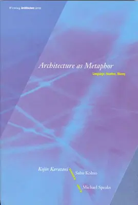 L'architecture comme métaphore : Langage, nombre, argent - Architecture as Metaphor: Language, Number, Money