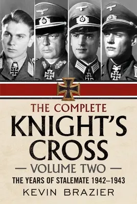 L'intégrale de la Croix de Chevalier : Volume 2 : Les années d'impasse 1942-1943 - The Complete Knight's Cross: Volume Two: The Years of Stalemate 1942-1943