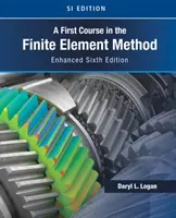 Premier cours sur la méthode des éléments finis, édition améliorée, version SI (Logan Daryl (University of Wisconsin Platteville)) - First Course in the Finite Element Method, Enhanced Edition, SI Version (Logan Daryl (University of Wisconsin Platteville))