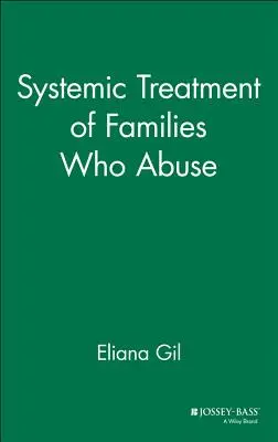Traitement systémique des familles maltraitantes - Systemic Treatment of Families Who Abuse