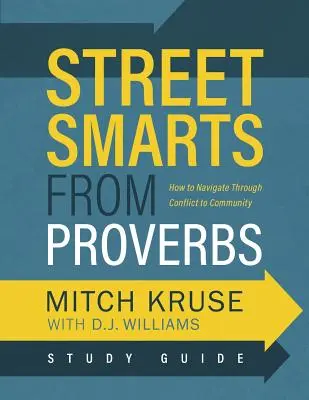 Guide d'étude « Street Smarts from Proverbs » : Naviguer à travers les conflits vers la communauté - Street Smarts from Proverbs Study Guide: Navigating Through Conflict to Community