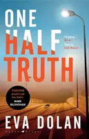 One Half Truth - « TOUT LE MONDE devrait lire Eva Dolan » Mark Billingham - One Half Truth - 'EVERYONE should read Eva Dolan' Mark Billingham