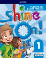 Shine On ! Niveau 1 : Livre de l'élève avec exercices supplémentaires - Shine On!: Level 1: Student Book with Extra Practice