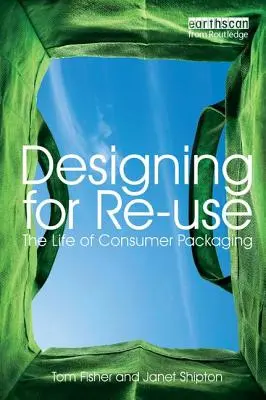 Concevoir pour la réutilisation : la vie des emballages de produits de consommation - Designing for Re-Use: The Life of Consumer Packaging