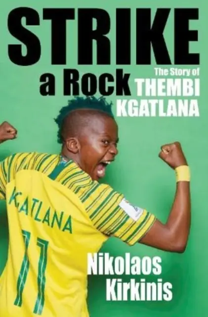 Frapper un rocher - L'histoire de Thembi Kgatlana - Strike a Rock - The Story of Thembi Kgatlana