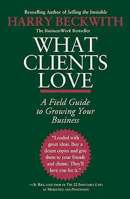 Ce que les clients aiment : Un guide de terrain pour développer votre entreprise - What Clients Love: A Field Guide to Growing Your Business