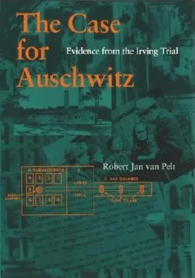 Le cas d'Auschwitz : Les preuves du procès Irving - The Case for Auschwitz: Evidence from the Irving Trial