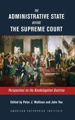 L'État administratif devant la Cour suprême : L'État administratif devant la Cour suprême : perspectives sur la doctrine de la non-délégation - The Administrative State Before the Supreme Court: Perspectives on the Nondelegation Doctrine