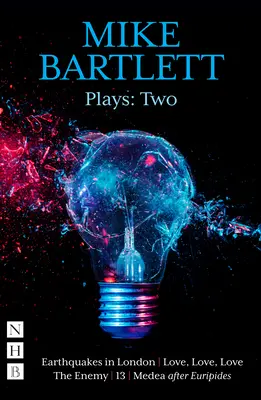 Mike Bartlett Plays : Deux (NHB Modern Plays) - Mike Bartlett Plays: Two (NHB Modern Plays)