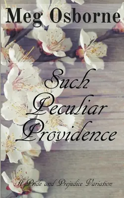 Une Providence si particulière : Une variation d'Orgueil et Préjugés - Such Peculiar Providence: A Pride and Prejudice Variation
