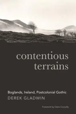 Terrains litigieux : Boglands, Irlande, Gothique postcolonial - Contentious Terrains: Boglands, Ireland, Postcolonial Gothic