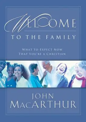 Bienvenue dans la famille : Ce qui vous attend maintenant que vous êtes chrétien - Welcome to the Family: What to Expect Now That You're a Christian