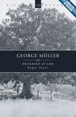 George Mller : Le bonheur en Dieu - George Mller: Delighted in God