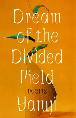 Rêve du champ divisé : Poèmes - Dream of the Divided Field: Poems