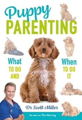 L'éducation des chiots : Que faire et quand le faire - Puppy Parenting: What to Do and When to Do It