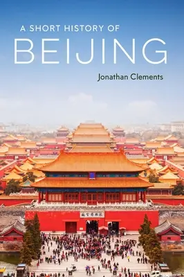 Petite histoire de Pékin - A Short History of Beijing