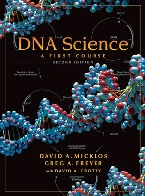 La science de l'ADN : Un premier cours, deuxième édition - DNA Science: A First Course, Second Edition