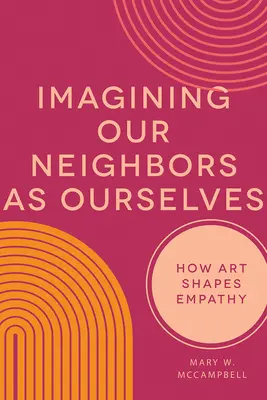 Imaginer nos voisins comme nous-mêmes : Comment l'art façonne l'empathie - Imagining Our Neighbors as Ourselves: How Art Shapes Empathy