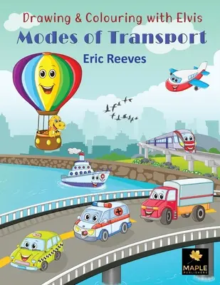 Dessin et coloriage avec Elvis : Modes de transport - Drawing & Colouring with Elvis: Modes of Transport