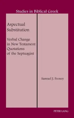 Substitution aspectuelle ; changement verbal dans les citations du Nouveau Testament de la Septante - Aspectual Substitution; Verbal Change in New Testament Quotations of the Septuagint