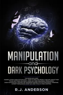 Manipulation et psychologie noire : 2 Manuscrits - Comment analyser les gens et les influencer pour qu'ils fassent tout ce que vous voulez ... La PNL et la Psychologie Cognitive Obscure - Manipulation and Dark Psychology: 2 Manuscripts - How to Analyze People and Influence Them to Do Anything You Want ... NLP, and Dark Cognitive Behavio