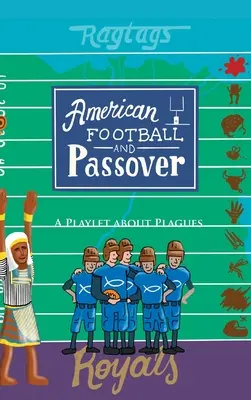 Football américain et Pâque : Une saynète sur la peste - American Football & Passover: A Playlet about Plagues