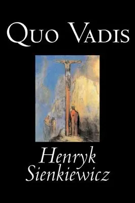 Quo Vadis par Henryk Sienkiewicz, Fiction, Classique, Histoire, Chrétien - Quo Vadis by Henryk Sienkiewicz, Fiction, Classics, History, Christian