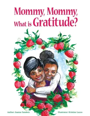 Maman, maman, qu'est-ce que la gratitude ? - Mommy, Mommy What is Gratitude?