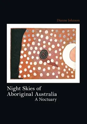 Le ciel nocturne de l'Australie aborigène - Night Skies of Aboriginal Australia