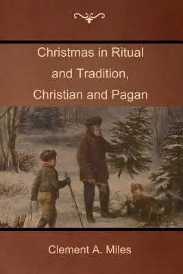 Noël dans les rites et les traditions, chrétiennes et païennes - Christmas in Ritual and Tradition, Christian and Pagan