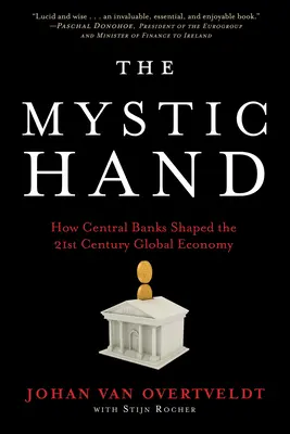 La main mystique : comment les banques centrales ont façonné l'économie mondiale du 21e siècle - The Mystic Hand: How Central Banks Shaped the 21st Century Global Economy