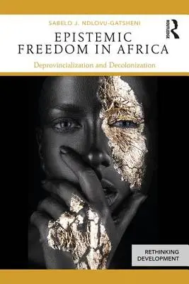 La liberté épistémique en Afrique : Déprovincialisation et décolonisation - Epistemic Freedom in Africa: Deprovincialization and Decolonization