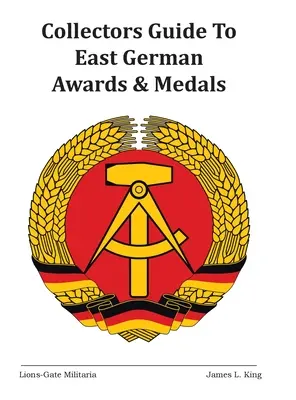 Guide du collectionneur pour les prix et médailles de l'Allemagne de l'Est - Collectors Guide to East German Awards and Medals