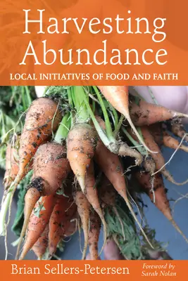 Récolter l'abondance : Initiatives locales en matière d'alimentation et de foi - Harvesting Abundance: Local Initiatives of Food and Faith