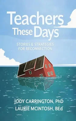 Les enseignants d'aujourd'hui : Histoires et stratégies de reconnexion - Teachers These Days: Stories and Strategies for Reconnection