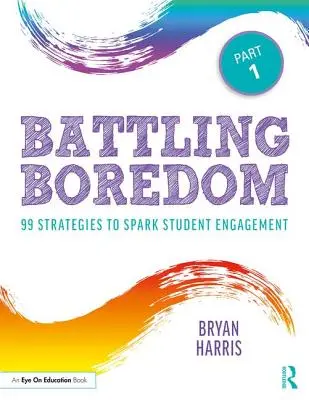 Combattre l'ennui, partie 1 : 99 stratégies pour stimuler l'engagement des élèves - Battling Boredom, Part 1: 99 Strategies to Spark Student Engagement