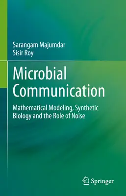 La communication microbienne : Modélisation mathématique, biologie synthétique et rôle du bruit - Microbial Communication: Mathematical Modeling, Synthetic Biology and the Role of Noise